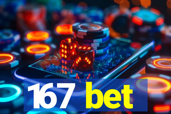 167 bet